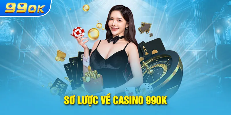 Sơ lược về casino 99ok