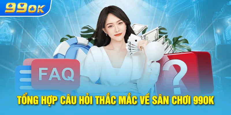 Tổng hợp câu hỏi thắc mắc về sân chơi 99OK 