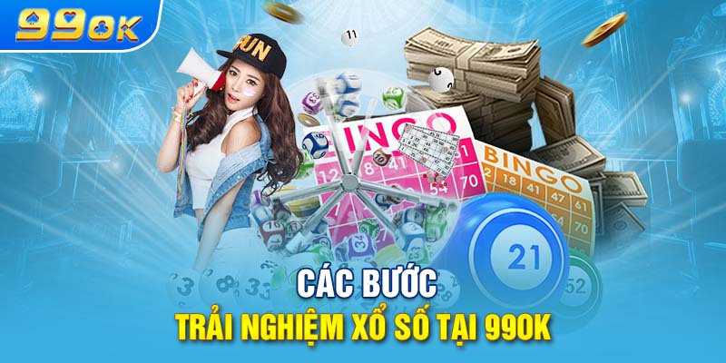 Các bước trải nghiệm xổ số tại 99OK