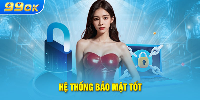 Hệ thống bảo mật tốt