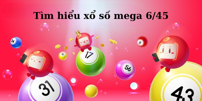 Khám phá xổ số mega 6/45